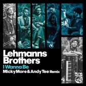 Lehmanns Brothers - I Wanna Be