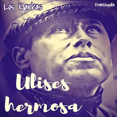 Francisquita (Ulises Hermosa Presents Los Kjarkas) - Single - Los Kjarkas