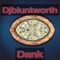Dank - Djbluntworth lyrics