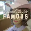 I Used to Be Famous - Single album lyrics, reviews, download