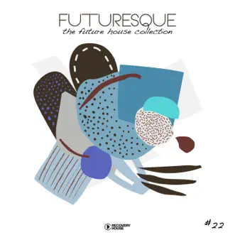 Futuresque: The Future House Collection, Vol. 22 by Various Artists album reviews, ratings, credits