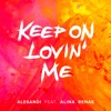 Keep on Lovin' Me (feat. Alina Renae) - Single