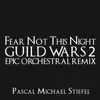 Fear Not This Night (From "Guild Wars 2") [Epic Orchestral Remix] - Single album lyrics, reviews, download
