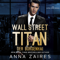 Anna Zaires & Dima Zales - Der Börsenhai - Wall Street Titan   (Unabridged) artwork