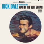 Dick Dale & His Del-Tones - King of the Surf Guitar