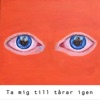 Ta mig till tårar igen - Single