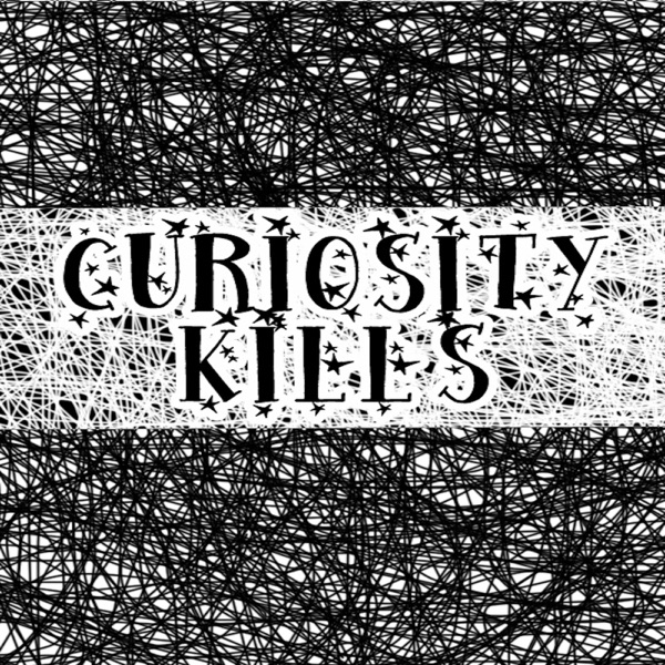 Curiosity Kills Podcast