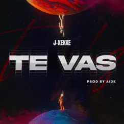 Te vas - Single by J-Xekke album reviews, ratings, credits