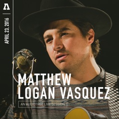 Matthew Logan Vasquez on Audiotree Live - EP