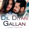 Dil Diyan Gallan (From "Tiger Zinda Hai") [Cover Version] - Single