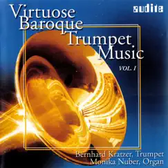 Virtuose Baroque Trumpet Music Vol. I by Bernhard Kratzer & Monika Nuber album reviews, ratings, credits