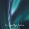 Stream & download Deep Sleep Music Ambient: A Journey to Sleep (DJ Mix)