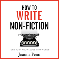 Joanna Penn - How To Write Non-Fiction: Turn Your Knowledge Into Words artwork