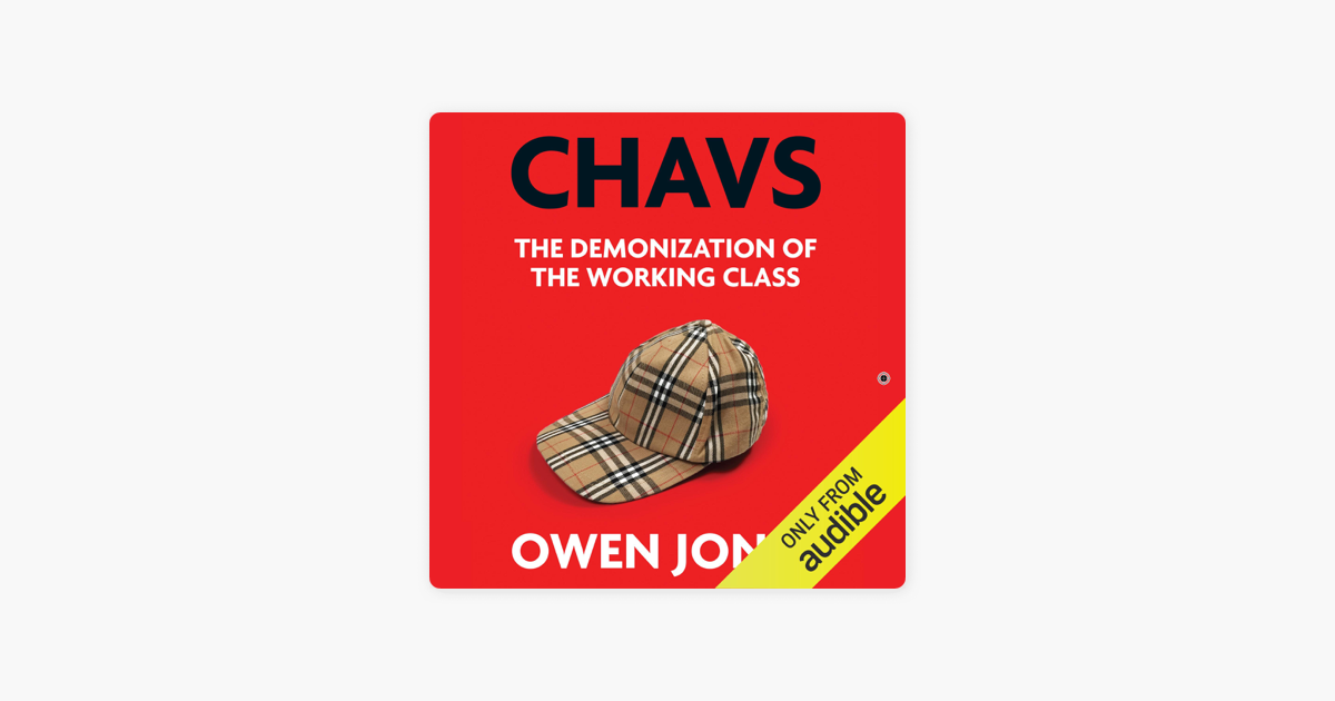 ‎chavs The Demonization Of The Working Class Unabridged On Apple Books