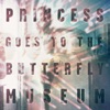 Princess Goes to the Butterfly Museum - EP