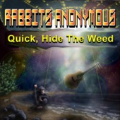 Rabbits Anonymous - Quick, Hide The Weed