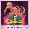 Stay Away (feat. Machine Gun Kelly & Goody Grace) - Single
