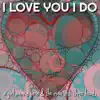 Stream & download I Love You I Do - Single