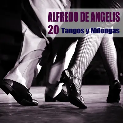 20 Tangos y Milongas (Remasterizado) - Alfredo De Angelis