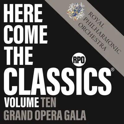 Here Come the Classics, Vol. 10: Grand Opera Gala - Royal Philharmonic Orchestra