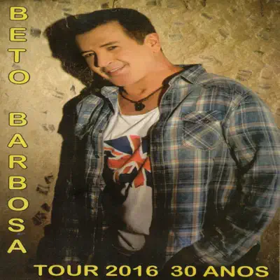Tour 2016 (30 Anos) - Beto Barbosa Tour 2016 (30 Anos) - Beto Barbosa