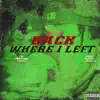 Back Where I Left - Single album lyrics, reviews, download