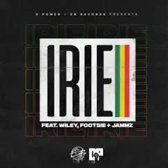 Irie (feat. Jammz) - Single by Diesle D-Power, Wiley & Footsie album reviews, ratings, credits