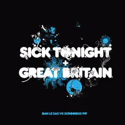 Sick Tonight / Great Britain - Dan Le Sac Vs Scroobius Pip