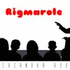 Rigmarole - Single album lyrics, reviews, download