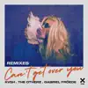 Can't Get Over You (Remixes) album lyrics, reviews, download