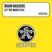 Brain Bashers - Let The Music Play (Dance Vocal Mix)