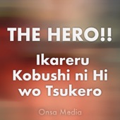 The Hero!! Ikareru Kobushi Ni Hi Wo Tsukero artwork