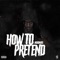 How to Pretend - Noodah05 lyrics