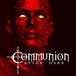 Communion After Dark (alternative electronic music: EDM, industrial, EBM, gothic / goth, dark electro, synth pop, power noise)