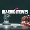 Making Moves - Single album lyrics, reviews, download