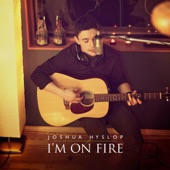 Joshua Hyslop - I'm on Fire