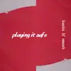 Playing It Safe (feat. Emawk) - Single album lyrics, reviews, download