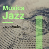 Música Jazz para Vender - Música Bossa Nova y Chillout de Tienda y Local Atraer Dinero en un Día artwork