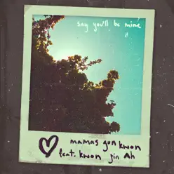 Say You'll Be Mine (feat. Kwon Jin Ah) - Single - Mamas Gun Say You'll Be Mine (feat. Kwon Jin Ah) - Single - Mamas Gun