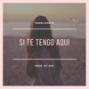 Si Te Tengo a Ti - Single