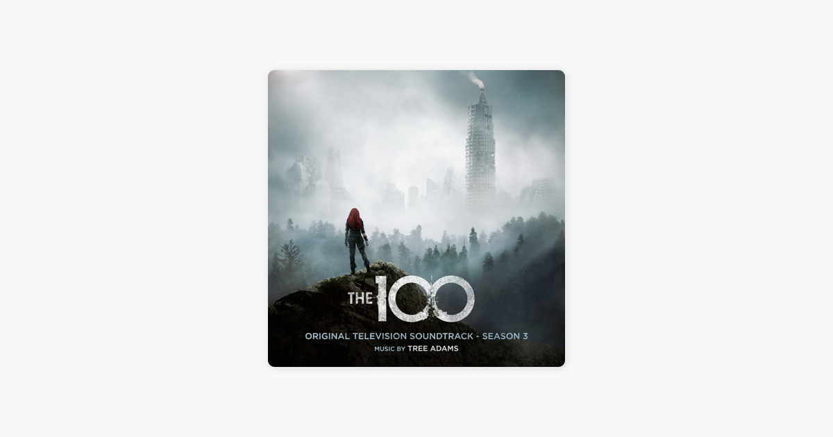 The 100 Season 3 Original Television Soundtrack By Tree Adams