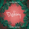 Onda Norte - Destiny