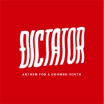 Dictator - Anthem for a Doomed Youth