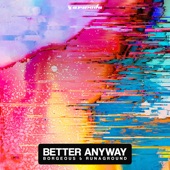 Borgeous & RUNAGROUND - Better Anyway