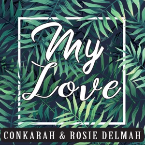 Conkarah & Rosie Delmah My Love
