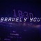 Bravely You (feat. Navarone Boo) - Hikaru Station lyrics