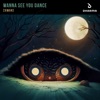 Wanna See You Dance - Single