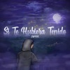Si te hubiera tenido - Single