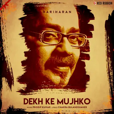 Dekh Ke Mujhko - Single - Hariharan