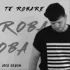 Te Robare - Single album lyrics, reviews, download